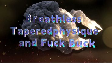Breeathless  Taperedphysique and Fuck Buck