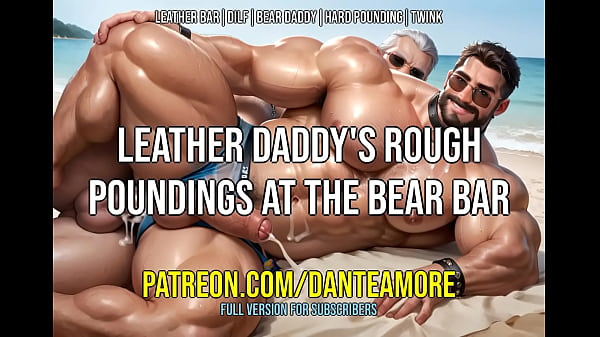 Leather Daddy  039 s Rough Poundings at the Bear Bar   DANTE AMORE ASMR JOI